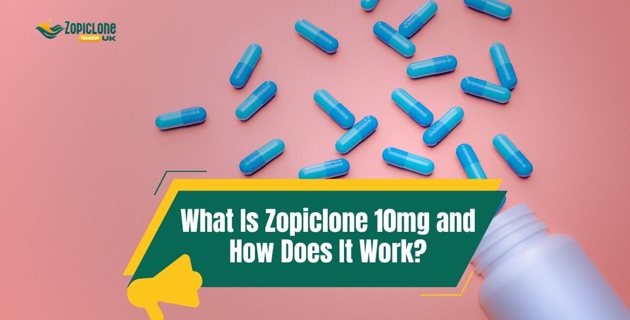 What Is Zopiclone 10mg and How Does It Work?
